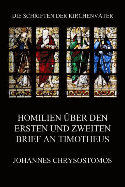 Johannes Chrysostomos - Homilien über den ersten und zweiten Brief an Timotheus, E-bok