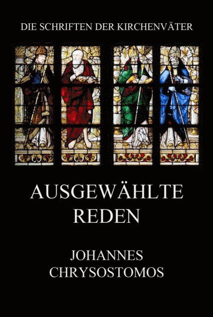 Johannes Chrysostomos - Ausgewählte Reden, E-bok