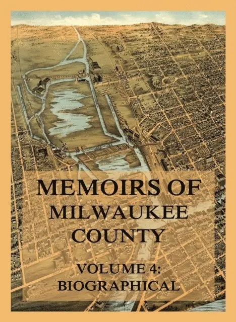 Josiah Seymour Currey - Memoirs of Milwaukee County, Volume 4, E-bok. Tillgänglighet: Lägg i varukorg