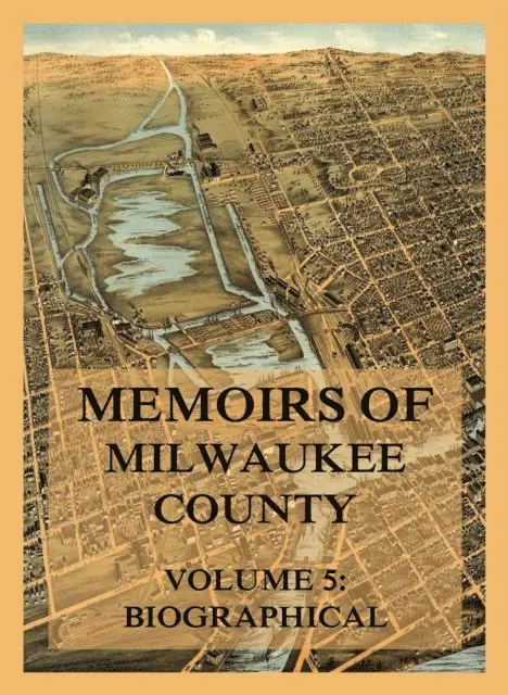 Josiah Seymour Currey - Memoirs of Milwaukee County, Volume 5, E-bok. Tillgänglighet: Lägg i varukorg