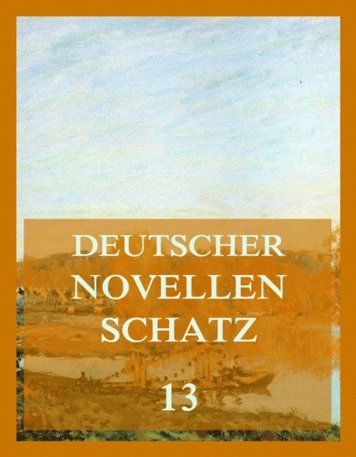 Adolf Pichler, Theodor Mugge, Friedrich von Heyden, Jurgen Beck - Deutscher Novellenschatz 13, E-bok