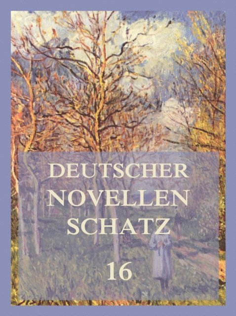 Margarethe von Wolff, Hermann Schmid, Otto Roquette, Emmy von Dincklage, Jurgen Beck - Deutscher Novellenschatz 16, E-bok