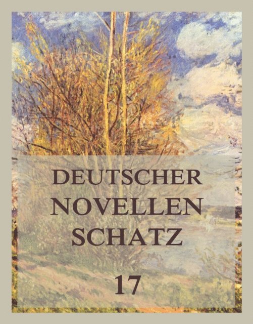 Johanna Kinkel, Paul Heyse, Adelbert von Chamisso, Jurgen Beck - Deutscher Novellenschatz 17, E-bok