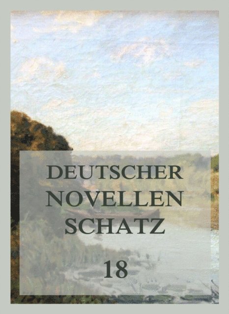 Deutscher Novellenschatz 18