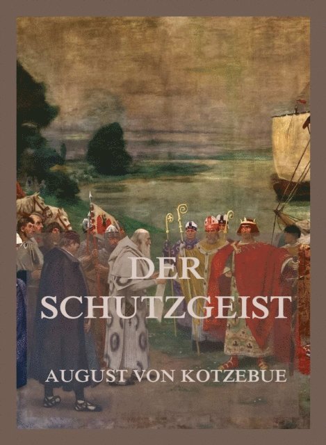 August von Kotzebue - Der Schutzgeist, E-bok