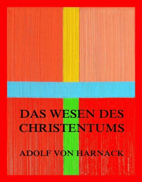 Adolf von Harnack - Das Wesen des Christentums, E-bok