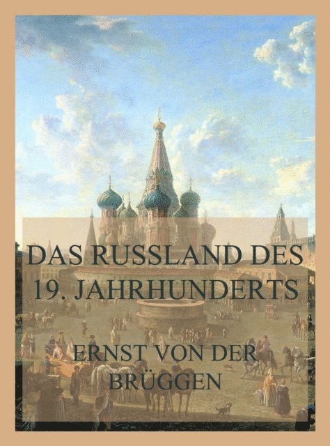 Ernst von der Bruggen - Das Russland des 19. Jahrhunderts, E-bok