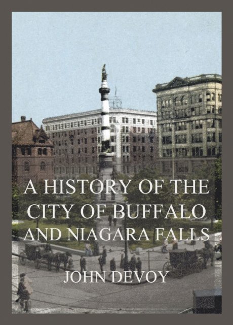 John Devoy - History of the City of Buffalo and Niagara Falls, E-bok