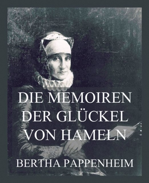 Glikl bas Judah Leib - Die Memoiren der Glückel von Hameln, E-bok