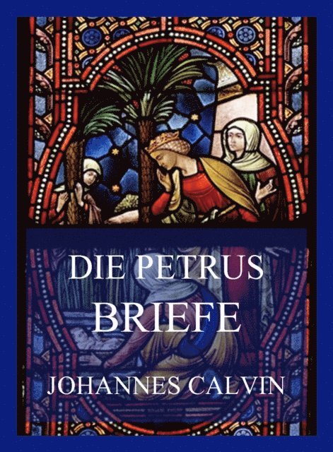Johannes Calvin - Die Petrusbriefe, E-bok