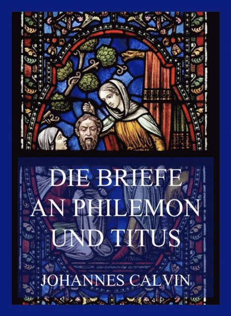 Johannes Calvin - Die Briefe an Philemon und Titus, E-bok