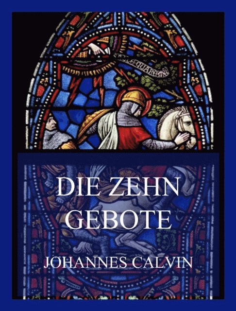 Johannes Calvin - Die Zehn Gebote, E-bok
