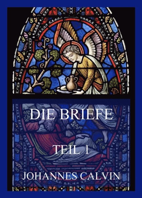 Johannes Calvin - Die Briefe, Teil 1, E-bok