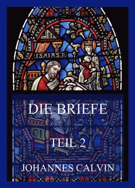 Johannes Calvin - Die Briefe, Teil 2, E-bok