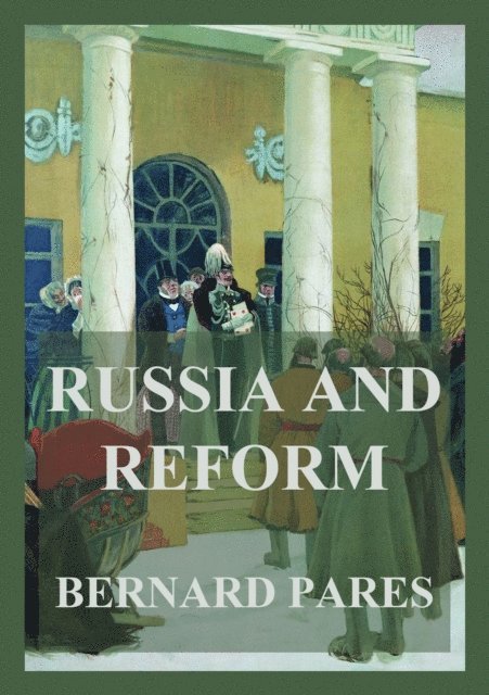 Bernard Pares - Russia and Reform, E-bok