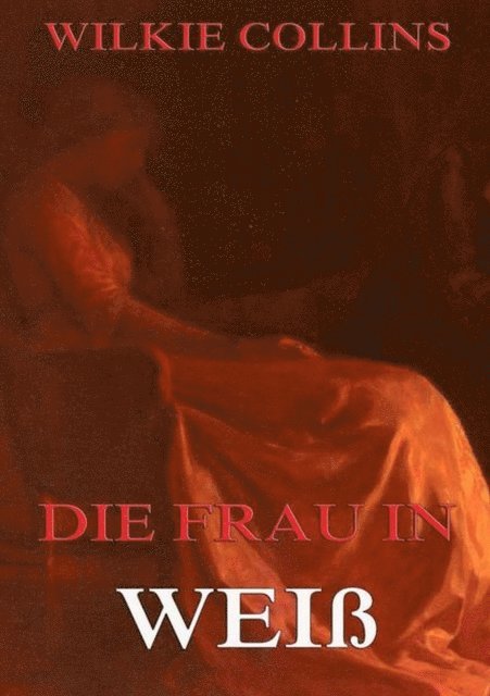 Wilkie Collins - Die Frau in Weiß, E-bok