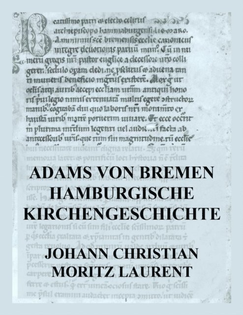 Adam von Bremen, Johann Christian Moritz Laurent - Adams von Bremen Hamburgische Kirchengeschichte, E-bok