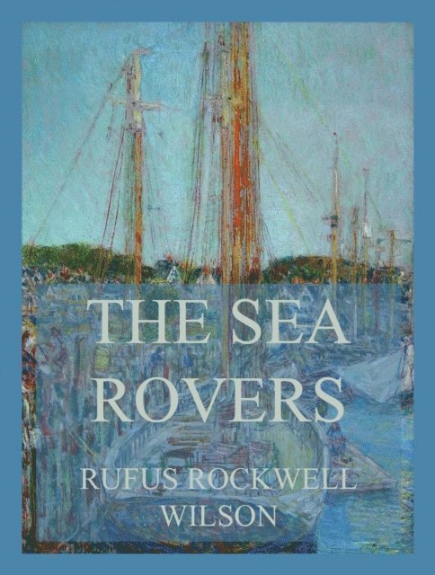 Rufus Rockwell Wilson - Sea Rovers, E-bok. Tillgänglighet: Lägg i varukorg