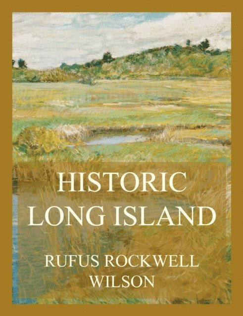 Rufus Rockwell Wilson - Historic Long Island, E-bok. Tillgänglighet: Lägg i varukorg