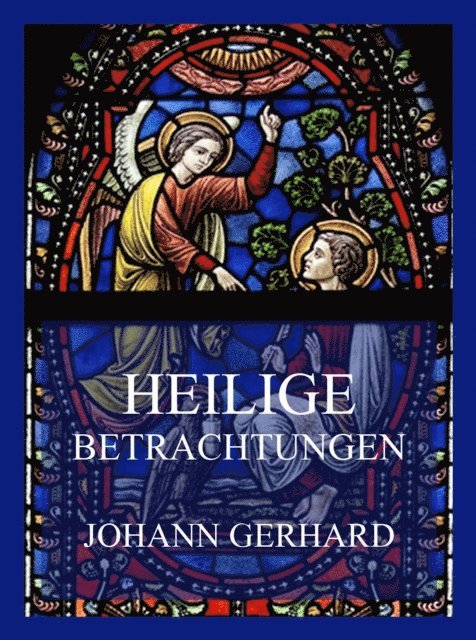 Johann Gerhard - Heilige Betrachtungen, E-bok