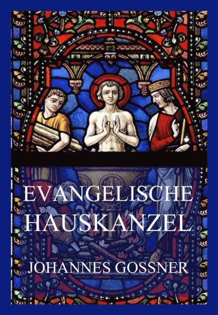 Johannes Gossner - Evangelische Hauskanzel, E-bok