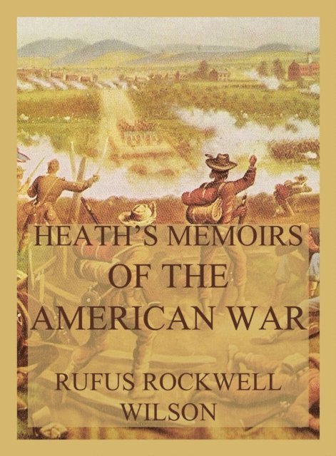 Rufus Rockwell Wilson - Heath's Memoirs of the American War, E-bok. Tillgänglighet: Lägg i varukorg