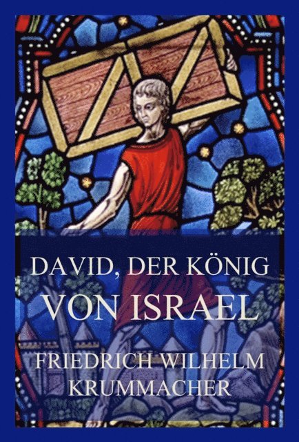 Friedrich Wilhelm Krummacher - David, der König von Israel, E-bok