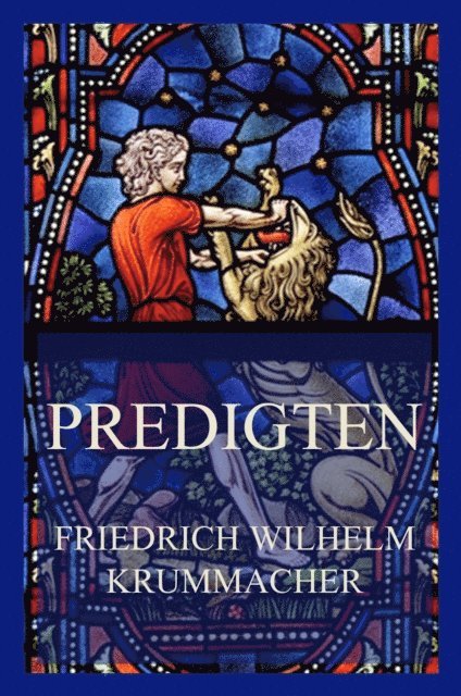 Friedrich Wilhelm Krummacher - Predigten, E-bok