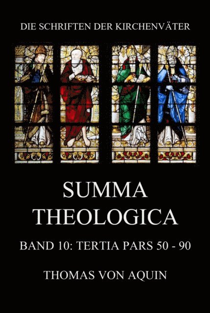 Thomas von Aquin - Summa Theologica, Band 10: Tertia Pars, Quaestiones 50 - 90, E-bok