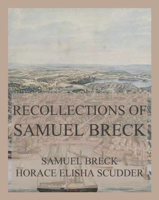 Horace Elisha Scudder, Samuel Breck - Recollections of Samuel Breck, E-bok