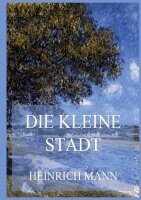 Heinrich Mann - Die kleine Stadt, Häftad