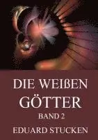 Eduard Stucken - Die weißen Götter, Band 2, Häftad. Tillgänglighet: Lägg i varukorg