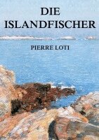 Pierre Loti - Die Islandfischer, Häftad