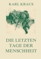 Karl Kraus - Die letzten Tage der Menschheit, Häftad