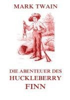 Mark Twain - Die Abenteuer des Huckleberry Finn, Häftad
