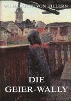 Wilhelmine Von Hillern - Die Geier-Wally, Häftad