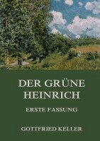 Gottfried Keller - Der grüne Heinrich (Erste Fassung), Häftad