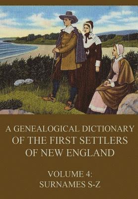 A genealogical dictionary of the first settlers of New England, Volume 4: Surnames S-Z