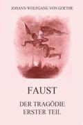 Faust, der Tragödie erster Teil: Ausgabe mit 18 Illustrationen von Delacroix