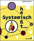 Systemisch hei�t ...