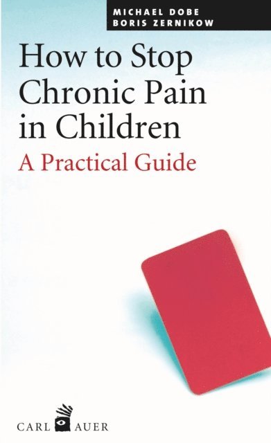 Boris Zernikov, Michael Dobe - How to Stop Chronic Pain in Children, E-bok