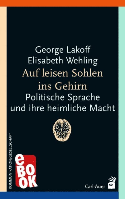Elisabeth Wehling, George Lakoff - Auf leisen Sohlen ins Gehirn, E-bok