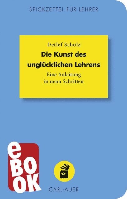 Detlef Scholz - Die Kunst des unglücklichen Lehrens, E-bok