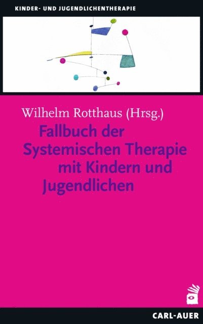 Wilhelm Rotthaus - Fallbuch der Systemischen Therapie mit Kindern und Jugendlichen, E-bok