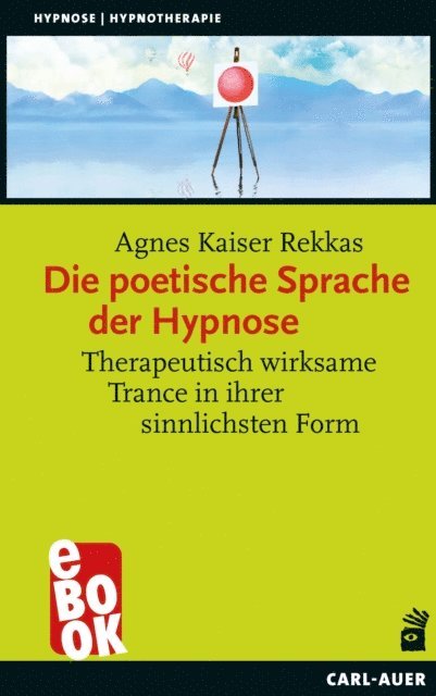 Agnes Kaiser Rekkas - Die poetische Sprache der Hypnose, E-bok