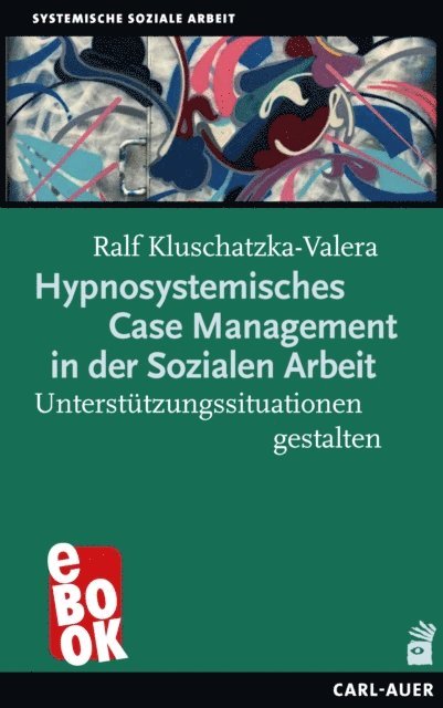 Ralf Kluschatzka-Valera - Hypnosystemisches Case Management in der Sozialen Arbeit, E-bok