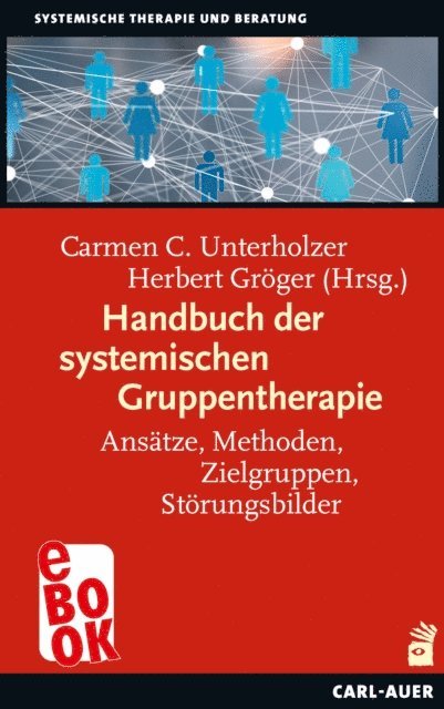 Herbert Groger, Carmen C. Unterholzer - Handbuch der systemischen Gruppentherapie, E-bok