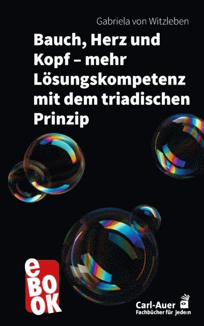 Gabriela von Witzleben - Bauch, Herz und Kopf – mehr Lösungskompetenz mit dem triadischen Prinzip, E-bok