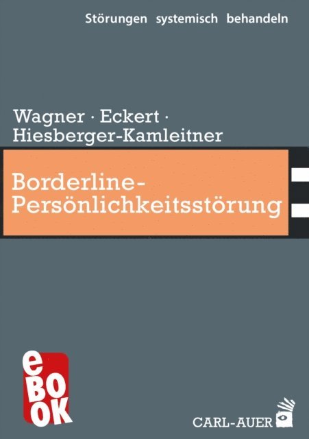 Katrin Hiesberger-Kamleitner, Christoph Eckert, Elisabeth Wagner - Borderline-Persönlichkeitsstörung, E-bok