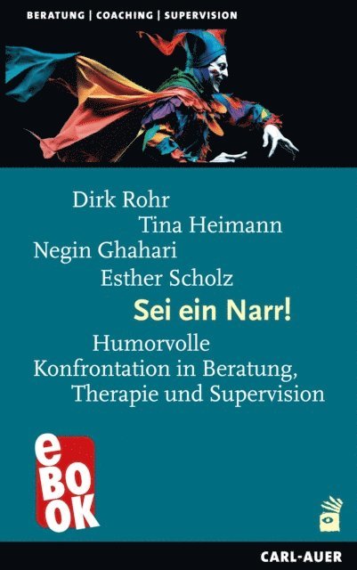 Esther Scholz, Negin Ghahari, Tina Heimann, Dirk Rohr - Sei ein Narr!, E-bok